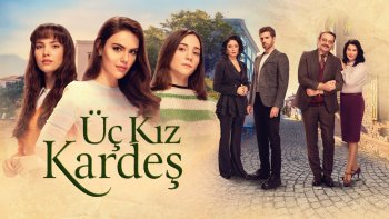 Турецкий сериал «Три сестры» все серии на русском языке
